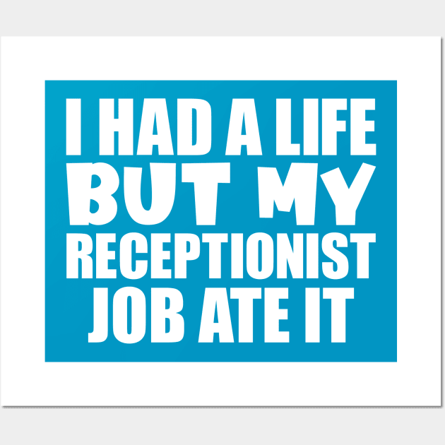 I had a life, but my receptionist job ate it Wall Art by colorsplash